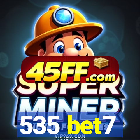 535 bet7